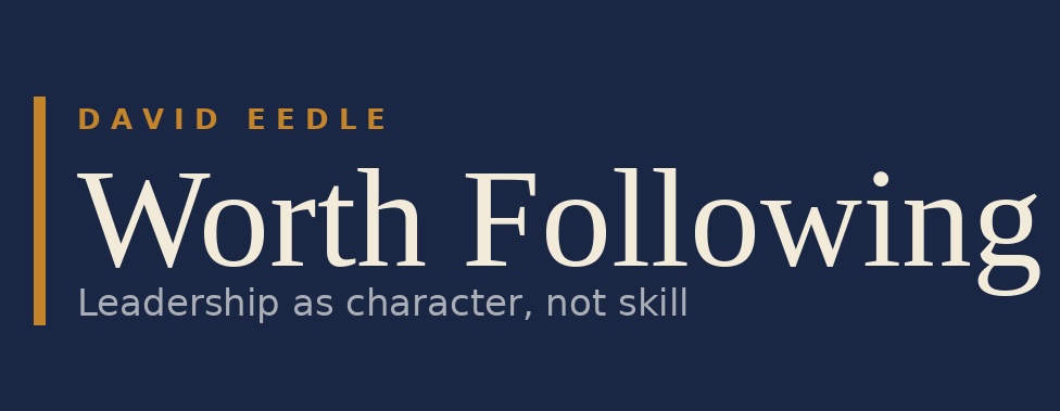 Worth Following - Leadership as character, not skill