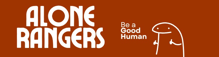 Alone Rangers - Be a Good Human